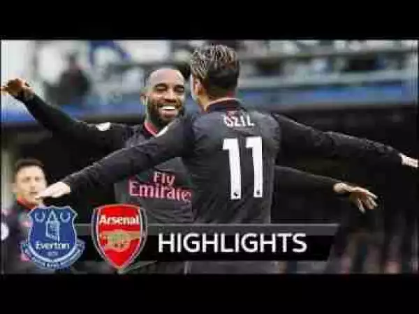 Video: Everton 2 – 5 Arsenal [Premier League] Highlights 2017/18